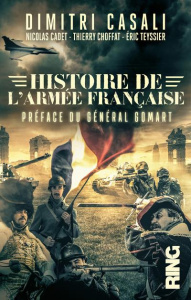 Histoire de l'armée française. De la guerre de Cent Ans à nos jours - Casali Dimitri - Choffat Thierry - Cadet Nicolas -