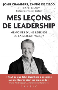 Mes leçons de leadership. Mémoires d'une légende de la Silicon Valley - Chambers John ; Brady Diane ; Breton Thierry ; Laf