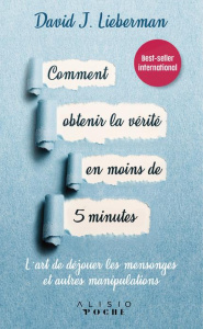 Comment obtenir la vérité en moins de 5 minutes - Lieberman David J. ; Limare Antoine