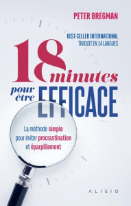 18 minutes pour être efficace - Bregman Peter ; Archambault Sophie ; Mouras Mohame