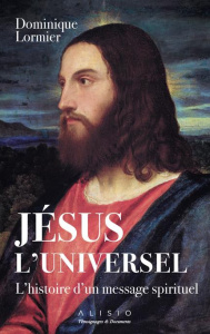 Jésus, l'universel - Lormier Dominique