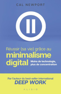 Réussir (sa vie) grâce au minimalisme digital. Moins de technologie, plus de concentration - Newport Cal ; Le Séac'h Michel