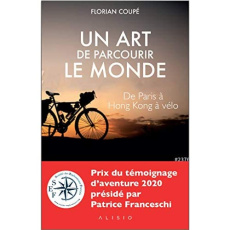Un art de parcourir le monde. Paris - Hong-Kong à vélo : 11 155 km, 371 jours, 23 pays - Coupé Florian ; Franceschi Patrice