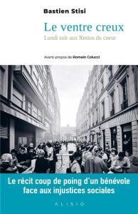 Le ventre creux. Le lundi soir aux Restos du Coeur - Stisi Bastien ; Colucci Romain