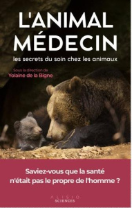 L'animal médecin. Les secrets du soin chez les animaux - La Bigne Yolaine de