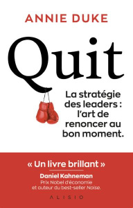 Quit. La stratégie des leaders : l'art de renoncer au bon moment - Duke Annie ; Deraime Sylvie ; Palfrey Valentine