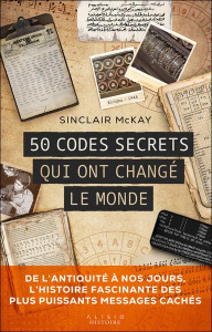 50 codes secrets qui ont changé le monde - McKay Sinclair ; Bury Laurent