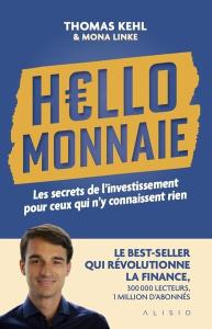 Hello Monnaie. Les secrets de l’investissement pour ceux qui n’y connaissent rien - Kehl Thomas ; Linke Mona ; Calogirou Tina