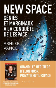 New Space. Génies et marginaux à la conquête de l'espace - Vance Ashlee ; Le Séac'h Michel