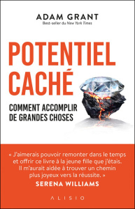 Potentiel caché. Comment accomplir de grandes choses - Grant Adam ; Katelan Jean-Yves