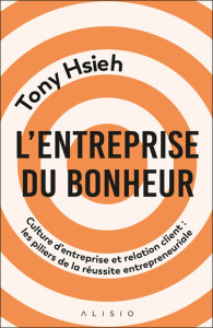 L'entreprise du bonheur - Hsieh Tony