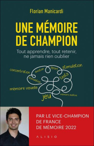 Une mémoire de champion. Tout apprendre, tout retenir, ne jamais rien oublier - Manicardi Florian ; Lefief-Delcourt Alix
