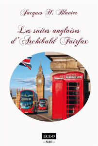 Les suites anglaises d'Archibald Fairfax - Blavier Jacques