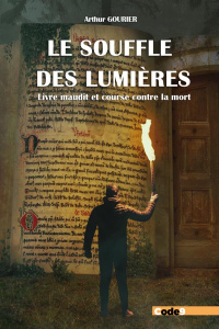 Le souffle des Lumières. Livre maudit et course contre la mort - Gourier Arthur