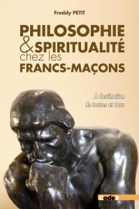 Philosophie et spiritualité chez les francs-maçons. A destination de toutes et tous - Petit Freddy