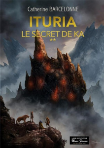 Ituria Tome 2 : Le secret de Ka - Barcelonne Catherine