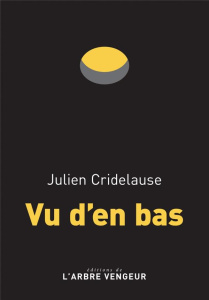 Vu d'en bas - Cridelause Julien