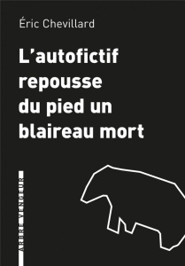 L'autofictif repousse du pied un blaireau mort. Journal 2019-2020 - Chevillard Eric