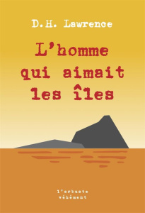 L'homme qui aimait les îles - Lawrence David Herbert ; Gillyboeuf Thierry ; Dela