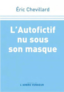 L'autofictif nu sous son masque. Journal 2020-2021 - Chevillard Eric