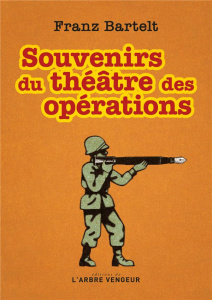 Souvenirs du théâtre des opérations - Bartelt Franz