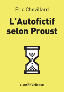 L'autofictif selon Proust. Journal 2021-2022 - Chevillard Eric