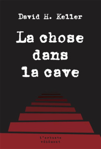 La chose dans la cave - Keller David Henry ; Ohl Jean-Pierre ; Papy Jacque