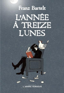 L'année à treize lunes - Bartelt Franz