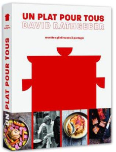 Un plat pour tous. Recettes généreuses à partager - Rathgeber David ; Chemin Aimery ; Sartres Aurélie