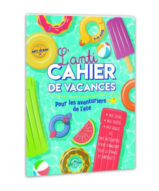 L'anti-cahier de vacances pour les aventuriers de l'été - PARENT EPUISE