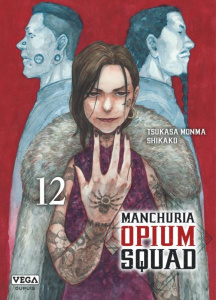 Manchuria Opium Squad Tome 12 - Monma Tsukasa ; Shikako