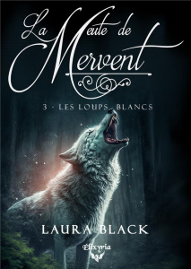 La meute de Mervent Tome 3 : Les loups blancs - Black Laura