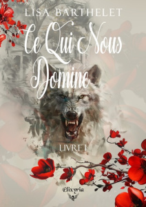 Ce qui nous domine. Tome 1 - Barthelet Lisa