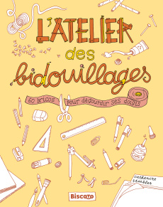 L'atelier des bidouillages. 60 bricos pour dégourdir ses doigts - Staebler Catherine