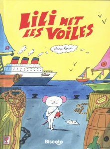 Lili met les voiles. L'aventure coûte que croûte - Hervé Clara