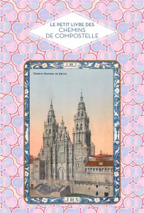 Le petit livre des chemins de Compostelle - Chamberlain Marie