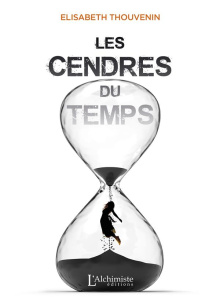 Les cendres du temps - Thouvenin Elisabeth