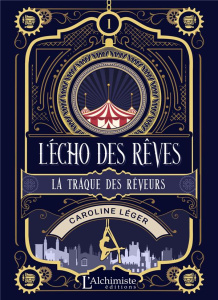 L'écho des rêves. Tome 1, La traque des rêveurs - Léger Caroline