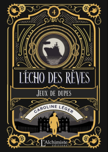 L'écho des rêves - tome 4 : Jeux de dupes - Léger Caroline