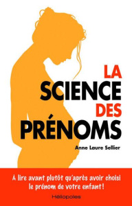 La science des prénoms - Sellier Anne Laure