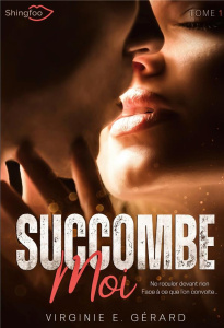 Succombe moi Tome 1 - Gérard Virginie E.