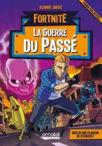 Fortnite. La guerre du passé - Sanchez Alexandre