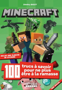 Minecraft. 100 trucs à savoir pour ne plus être à la ramasse - Bigot Dimitry