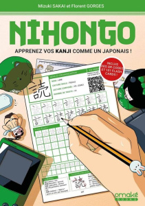 Nihongo. Apprenez vos Kanji comme un Japonais ! - Sakai Mizuki ; Gorges Florent