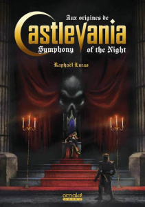 Aux origines de Castlevania Symphony of the Night - Lucas Raphaël