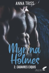 Myrina Holmes Tome 2 : Cadavres exquis - Triss Anna