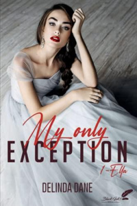 My only exception Tome 1 : Ella - Dane Delinda