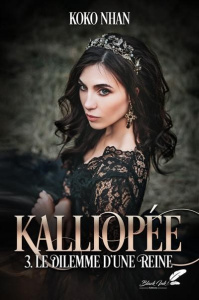 Kalliopée Tome 3 : Le dilemme d'une reine - Nhan Koko