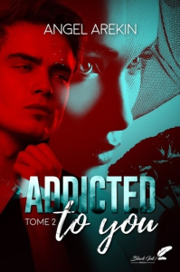 Addicted to you : tome 2 - Arekin Angel