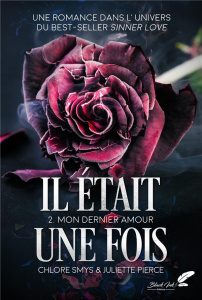 Il était une fois Tome 2 : Mon dernier amour - Smys Chlore ; Pierce Juliette